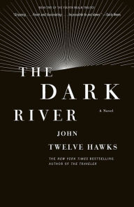 Title: The Dark River (Fourth Realm Trilogy #2), Author: John Twelve Hawks