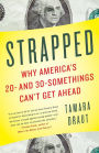 Strapped: Why America's 20- and 30-Somethings Can't Get Ahead