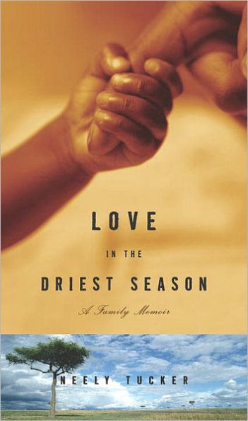 Love in the Driest Season: A Family Memoir