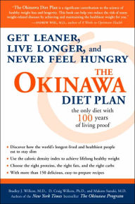 Title: The Okinawa Diet Plan: Get Leaner, Live Longer, and Never Feel Hungry, Author: Bradley J. Willcox