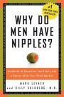 Why Do Men Have Nipples?: Hundreds of Questions You'd Only Ask a Doctor after Your Third Martini