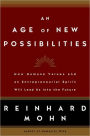 Age of New Possibilities: How Humane Values and an Entrepreneurial Spirit Will Lead Us into the Future