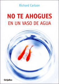 No Te Ahogues En Un Vaso de Agua