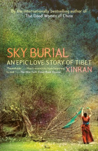 Title: Sky Burial: An Epic Love Story of Tibet, Author: Xinran