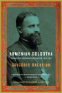 Armenian Golgotha: A Memoir of the Armenian Genocide, 1915-1918