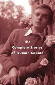 Title: The Complete Stories of Truman Capote, Author: Truman Capote