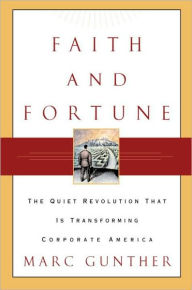 Title: Faith and Fortune: The Quiet Revolution to Reform American Business, Author: Marc Gunther