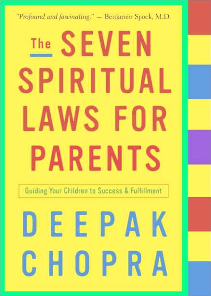 The Seven Spiritual Laws for Parents: Guiding Your Children to Success and Fulfillment