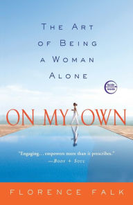 Title: On My Own: The Art of Being a Woman Alone, Author: Florence Falk