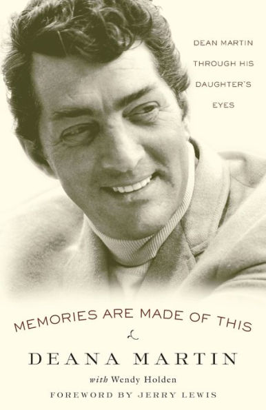 Memories Are Made of This: Dean Martin Through His Daughter's Eyes