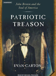 Patriotic Treason: John Brown and the Soul of America