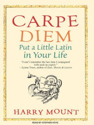 Carpe Diem: Put a Little Latin in Your Life