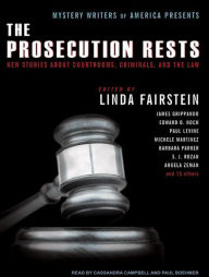 Mystery Writers of America Presents The Prosecution Rests: New Stories about Courtrooms, Criminals, and the Law