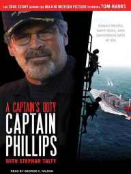A Captain's Duty: Somali Pirates, Navy SEALs, and Dangerous Days at Sea