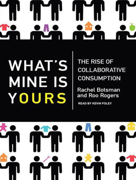 what-s-mine-is-yours-the-rise-of-collaborative-consumption-by-rachel