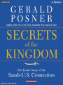 Secrets of the Kingdom: The Inside Story of the Secret Saudi-U. S. Connection
