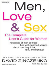 Men, Love and Sex: The Complete User's Guide for Women