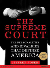 The Supreme Court: The Personalities and Rivalries That Defined America