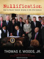 Nullification: How to Resist Federal Tyranny in the 21st Century