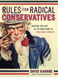 Rules for Radical Conservatives: Beating the Left at Its Own Game to Take Back America