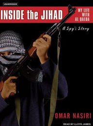 Inside the Jihad: My Life With Al Qaeda, A Spy's Story