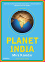 Planet India: How the Fastest Growing Democracy Is Transforming America and the World