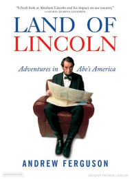 Land of Lincoln: Adventures in Abe's America