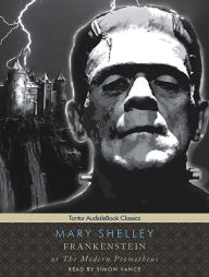 Frankenstein, or The Modern Prometheus