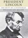 President Lincoln: The Duty of a Statesman