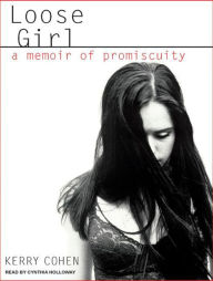Loose Girl: A Memoir of Promiscuity