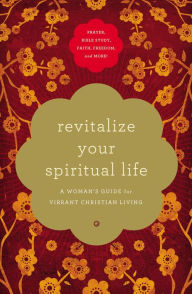 Revitalize Your Spiritual Life: A Woman's Guide for Vibrant Christian Living