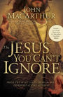 The Jesus You Can't Ignore: What You Must Learn from the Bold Confrontations of Christ