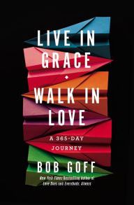 Book download pdf format Live in Grace, Walk in Love: A 365-Day Journey (English literature) 9781400203772 iBook PDF by Bob Goff