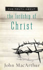 The Truth About the Lordship of Christ