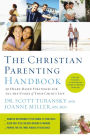 The Christian Parenting Handbook: 50 Heart-Based Strategies for All the Stages of Your Child's Life