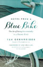 Notes from a Blue Bike: The Art of Living Intentionally in a Chaotic World