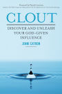 Clout: Discover and Unleash Your God-Given Influence