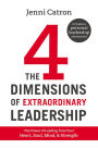 The 4 Dimensions of Extraordinary Leadership: The Power of Leading from Your Heart, Soul, Mind, & Strength