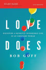 Love Does Study Guide: Discover a Secretly Incredible Life in an Ordinary World