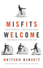 Misfits Welcome: Find Yourself in Jesus and Bring the World Along for the Ride