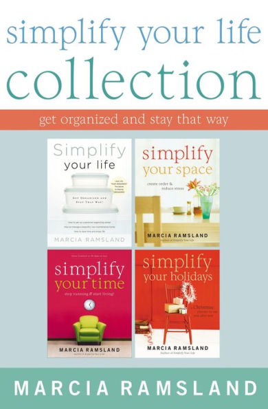 Simplify Your Life Collection: Get Organized and Stay That Way