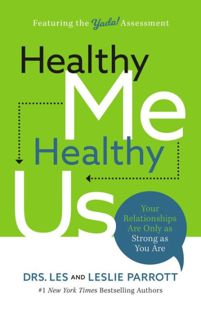 Healthy Me Healthy Us Your Relationships Are Only As Strong As You Are By Les Parrott Leslie Parrott Hardcover Barnes Noble