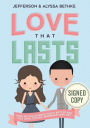 Love That Lasts: How We Discovered God's Better Way for Love, Dating, Marriage, and Sex (Signed Book)