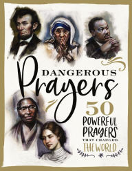 Title: Dangerous Prayers: 50 Powerful Prayers That Changed the World, Author: Susan Hill