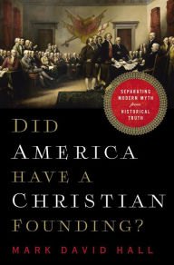 Free audio books download mp3 Did America Have a Christian Founding?: Separating Modern Myth from Historical Truth CHM