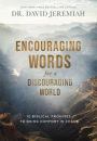 Encouraging Words for a Discouraging World: 10 Biblical Promises to Bring Comfort in Chaos (A Devotional)