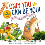 Free books download for kindle Only You Can Be You for Little Ones: What Makes You Different Makes You Great in English by Nathan Clarkson, Sally Clarkson, Tim Warnes 9781400211449