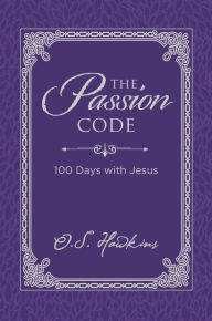 Title: The Passion Code: 100 Days with Jesus, Author: O. S. Hawkins
