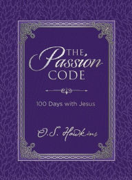 Read free books online without downloading The Passion Code: 100 Days with Jesus RTF 9781400211517