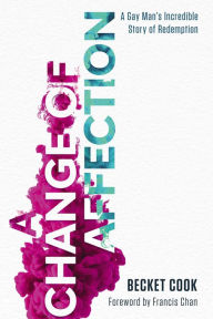 Free ebooks download for ipad A Change of Affection: A Gay Man's Incredible Story of Redemption